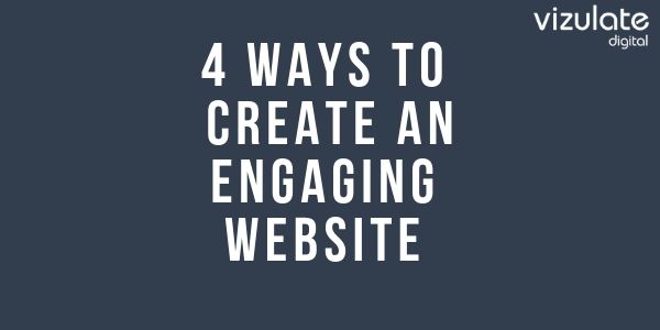 4 ways to create an engaging website