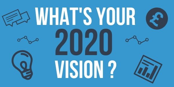 What's your 2020 vision?